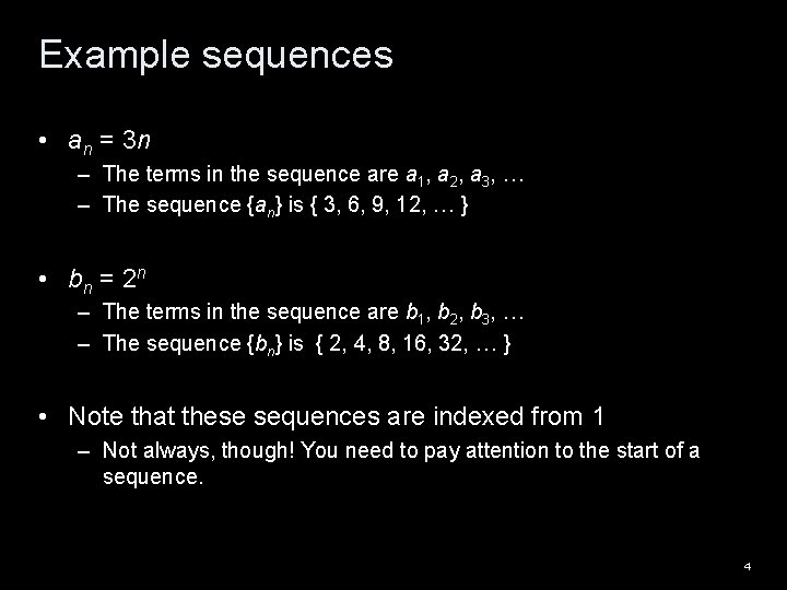 Example sequences • an = 3 n – The terms in the sequence are