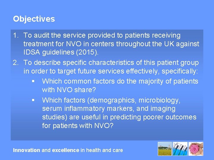 Objectives 1. To audit the service provided to patients receiving treatment for NVO in