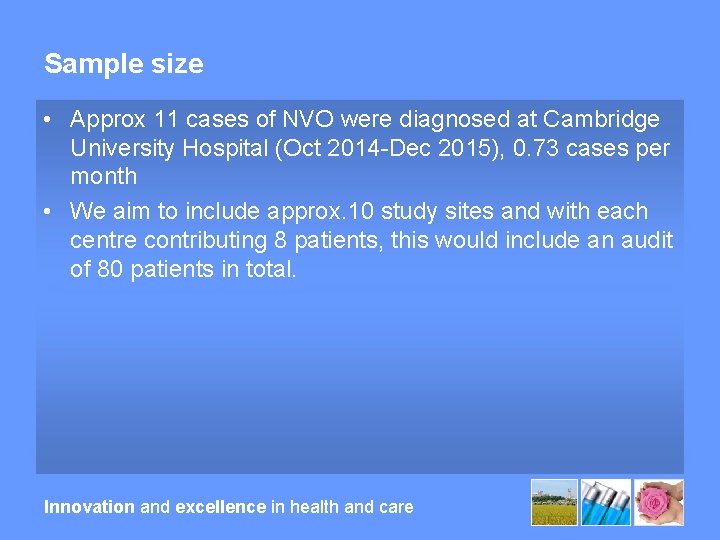 Sample size • Approx 11 cases of NVO were diagnosed at Cambridge University Hospital