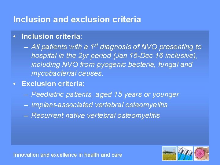 Inclusion and exclusion criteria • Inclusion criteria: – All patients with a 1 st