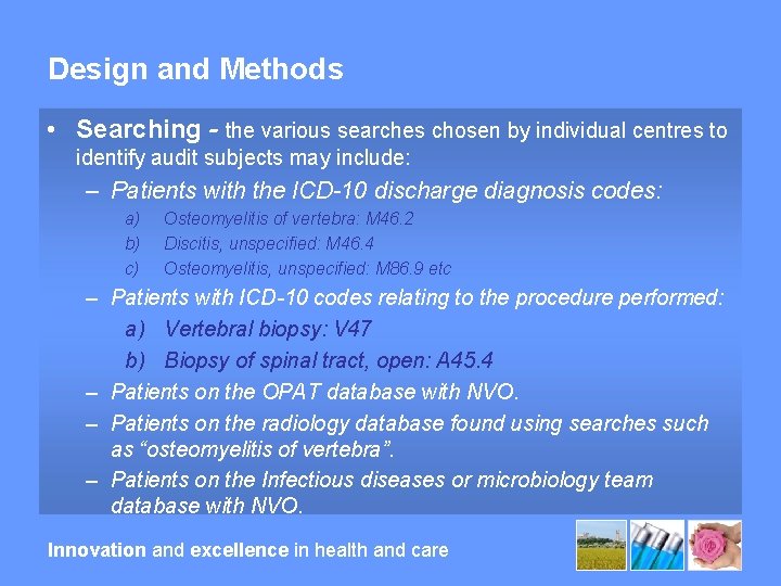 Design and Methods • Searching - the various searches chosen by individual centres to