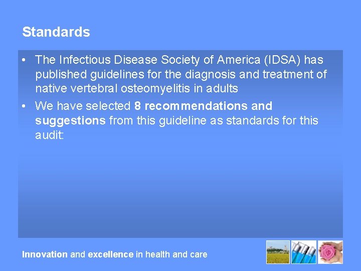 Standards • The Infectious Disease Society of America (IDSA) has published guidelines for the