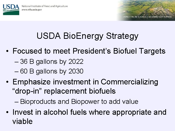 USDA Bio. Energy Strategy • Focused to meet President’s Biofuel Targets – 36 B