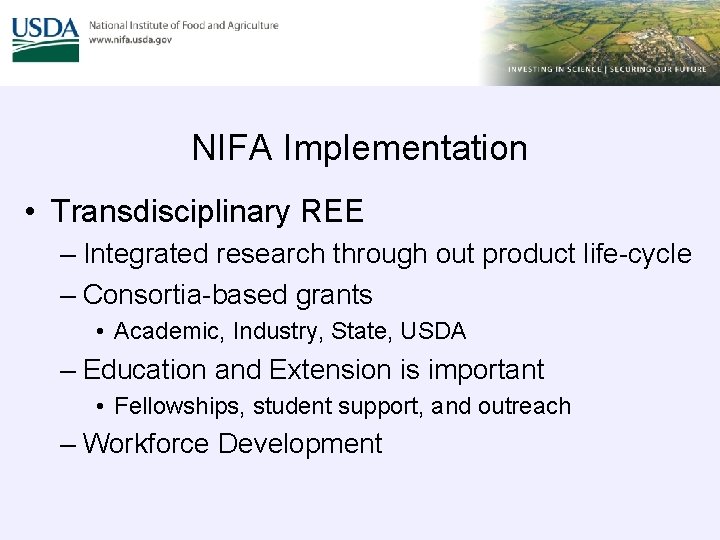 NIFA Implementation • Transdisciplinary REE – Integrated research through out product life-cycle – Consortia-based