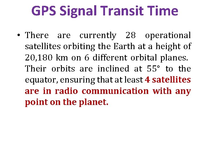 GPS Signal Transit Time • There are currently 28 operational satellites orbiting the Earth