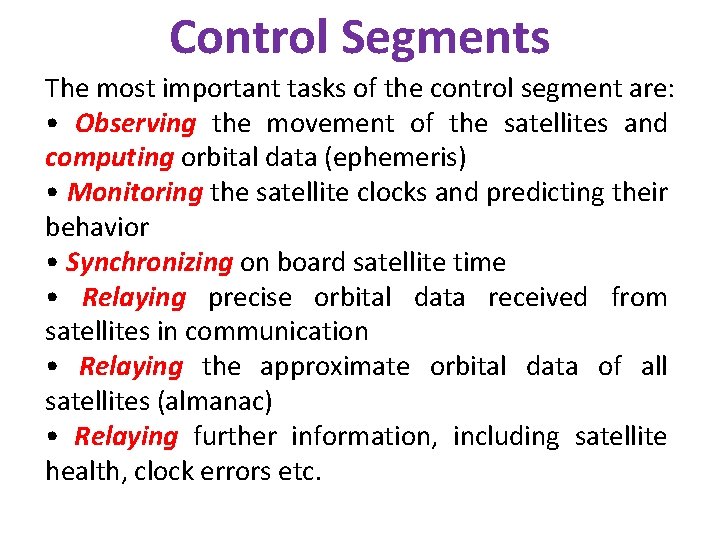 Control Segments The most important tasks of the control segment are: • Observing the