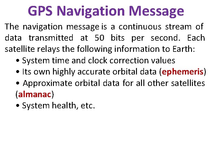 GPS Navigation Message The navigation message is a continuous stream of data transmitted at