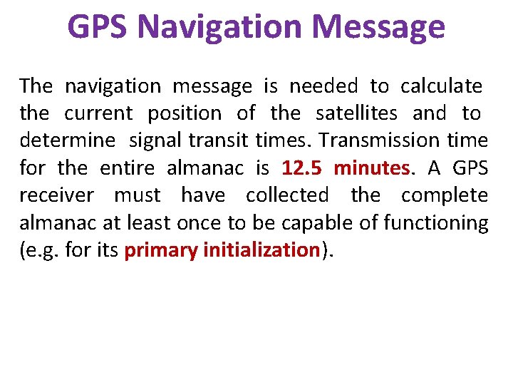 GPS Navigation Message The navigation message is needed to calculate the current position of