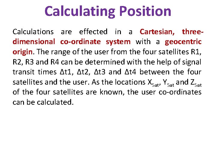 Calculating Position Calculations are effected in a Cartesian, threedimensional co-ordinate system with a geocentric
