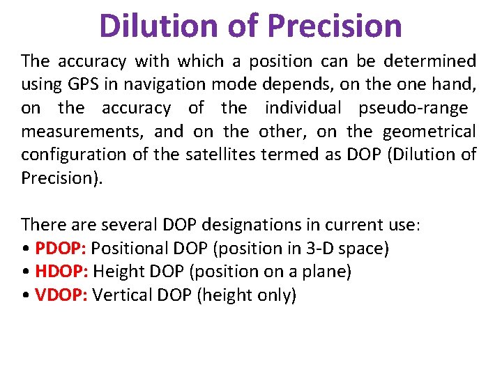 Dilution of Precision The accuracy with which a position can be determined using GPS
