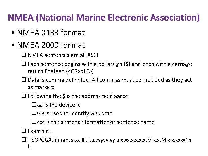 NMEA (National Marine Electronic Association) • NMEA 0183 format • NMEA 2000 format q