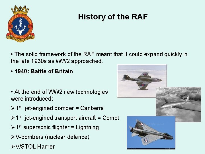 History of the RAF • The solid framework of the RAF meant that it