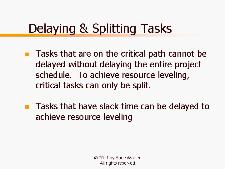Delaying & Splitting Tasks n Tasks that are on the critical path cannot be