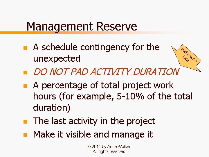 Management Reserve n n n A schedule contingency for the unexpected Pa rk in