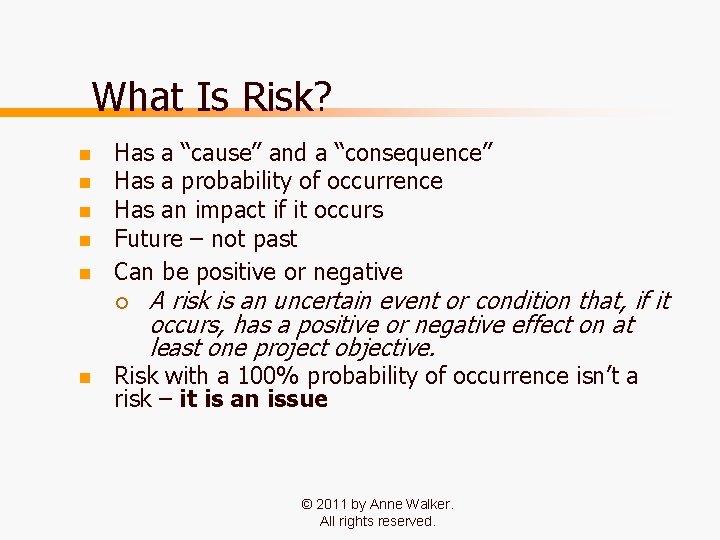 What Is Risk? n n n Has a “cause” and a “consequence” Has a