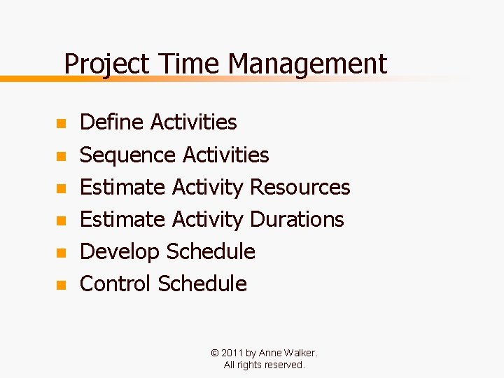 Project Time Management n n n Define Activities Sequence Activities Estimate Activity Resources Estimate