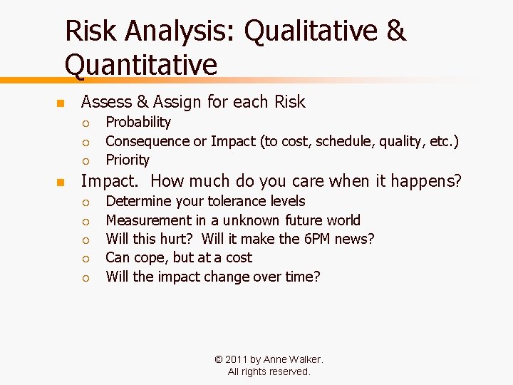 Risk Analysis: Qualitative & Quantitative n Assess & Assign for each Risk ¡ ¡