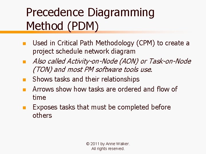 Precedence Diagramming Method (PDM) n n n Used in Critical Path Methodology (CPM) to
