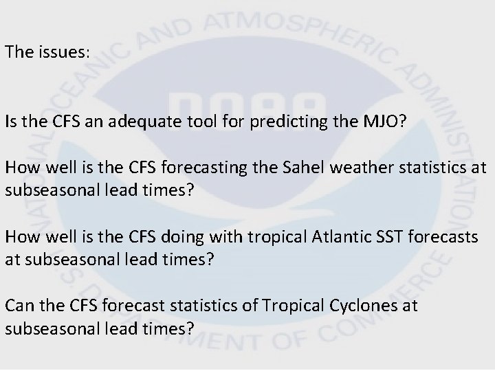 The issues: Is the CFS an adequate tool for predicting the MJO? How well