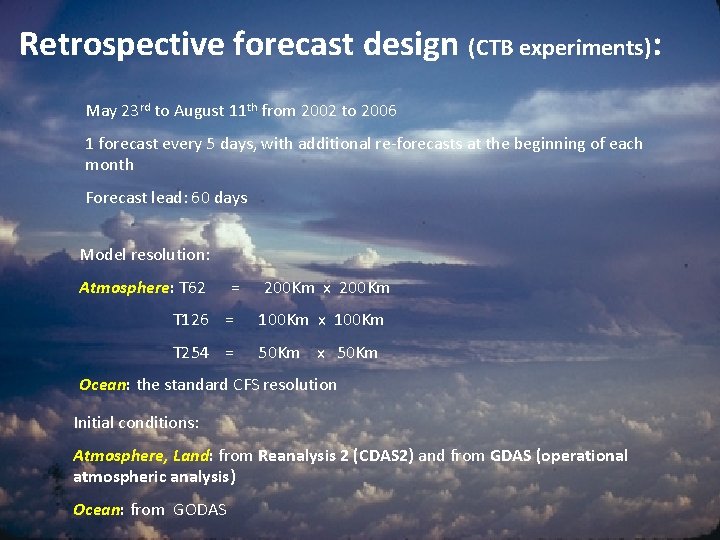 Retrospective forecast design (CTB experiments): May 23 rd to August 11 th from 2002