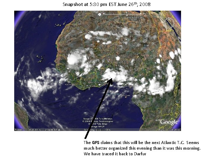 Snapshot at 5: 30 pm EST June 26 th, 2008 The GFS claims that