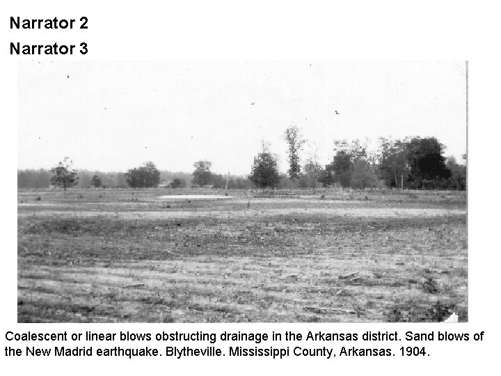 Narrator 2 Narrator 3 Coalescent or linear blows obstructing drainage in the Arkansas district.