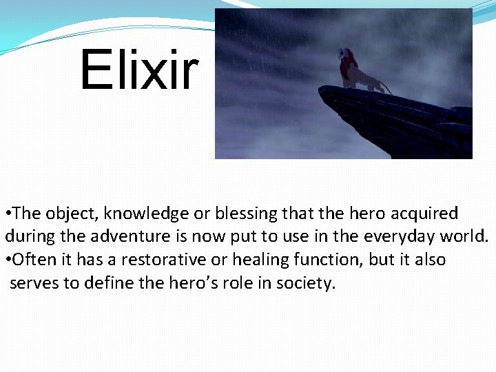 Elixir • The object, knowledge or blessing that the hero acquired during the adventure