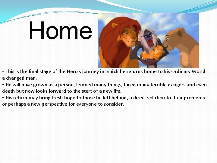 Home • This is the final stage of the Hero's journey in which he