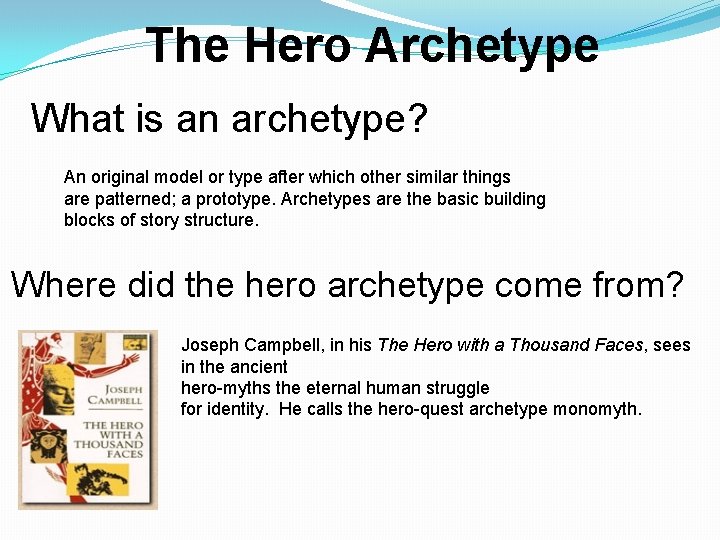 The Hero Archetype What is an archetype? An original model or type after which