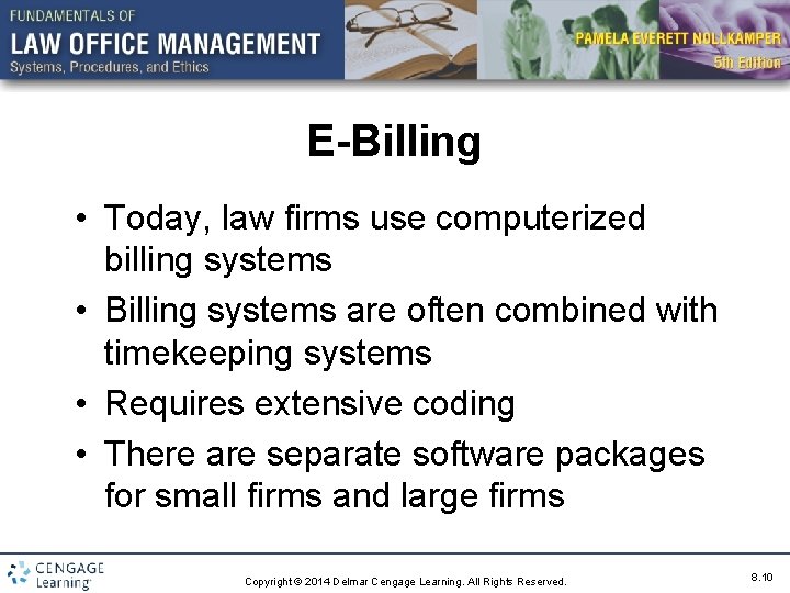 E-Billing • Today, law firms use computerized billing systems • Billing systems are often