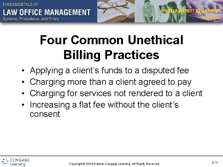 Four Common Unethical Billing Practices • • Applying a client’s funds to a disputed