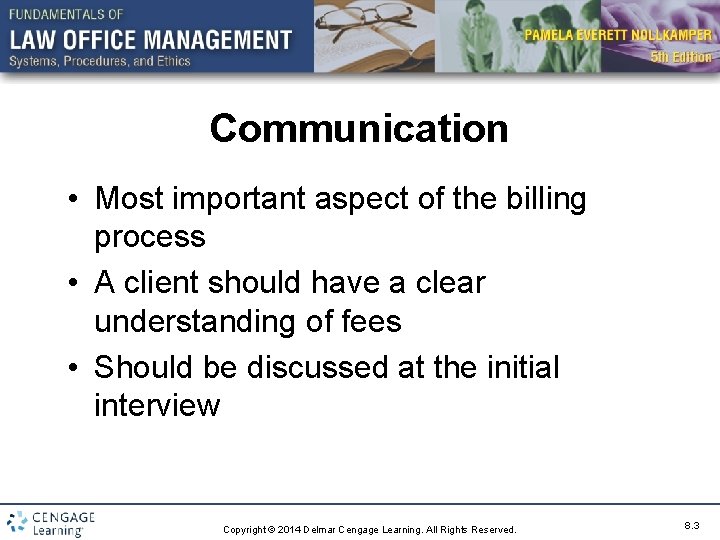 Communication • Most important aspect of the billing process • A client should have