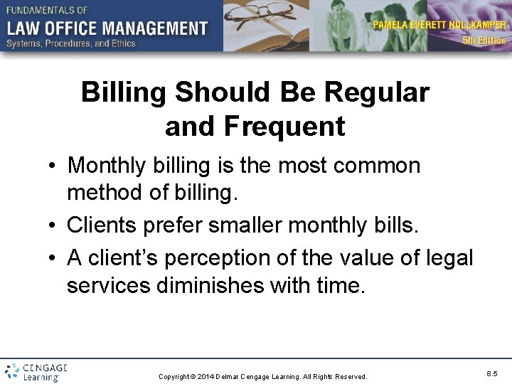 Billing Should Be Regular and Frequent • Monthly billing is the most common method