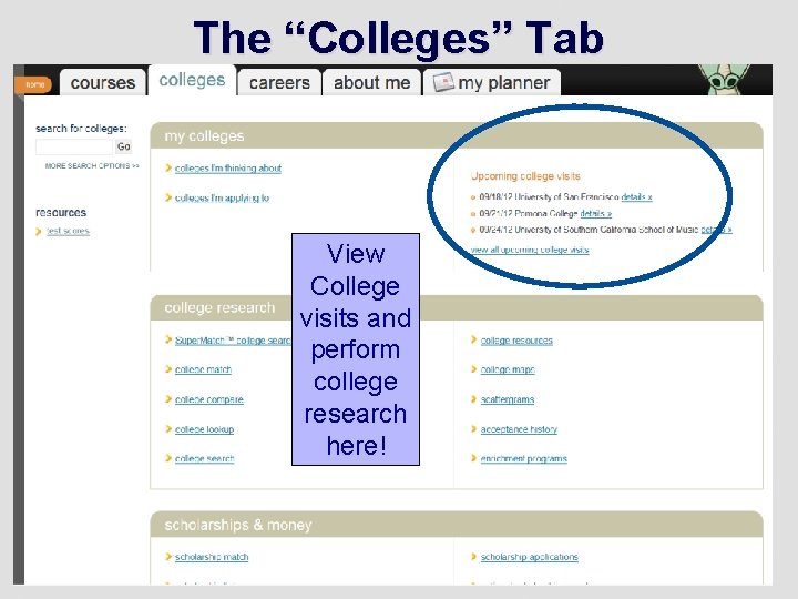 The “Colleges” Tab View College visits and perform college research here! 11 