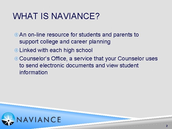 WHAT IS NAVIANCE? An on-line resource for students and parents to support college and