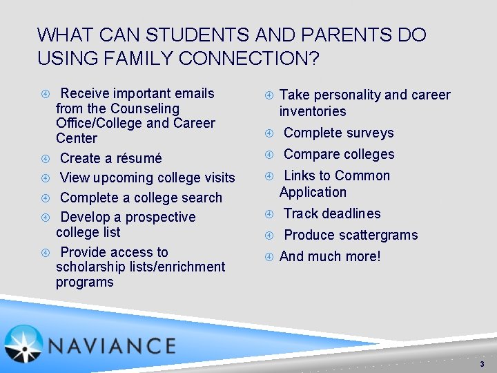 WHAT CAN STUDENTS AND PARENTS DO USING FAMILY CONNECTION? Receive important emails from the