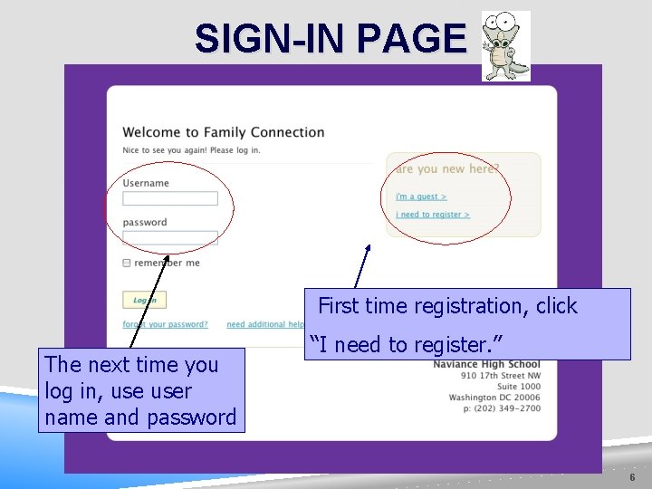 SIGN-IN PAGE First time registration, click The next time you log in, user name