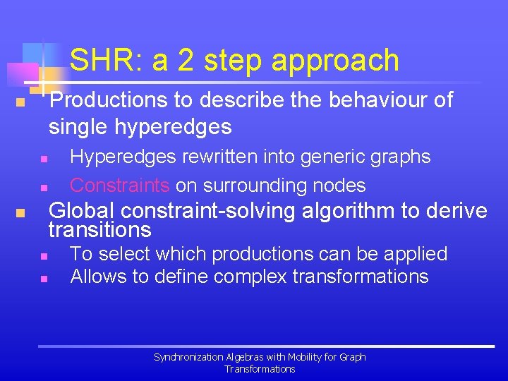 SHR: a 2 step approach Productions to describe the behaviour of single hyperedges n