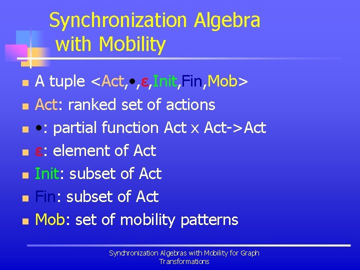 Synchronization Algebra with Mobility n n n n A tuple <Act, • , ε,