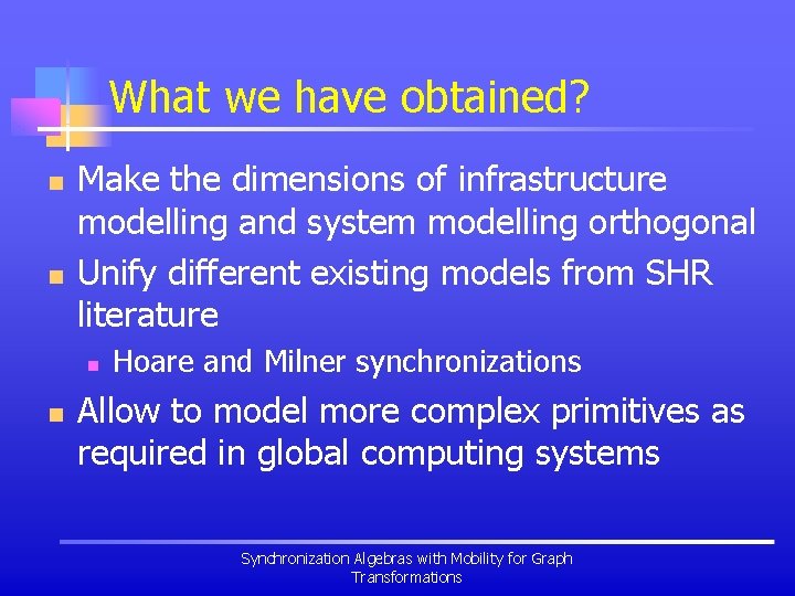 What we have obtained? n n Make the dimensions of infrastructure modelling and system