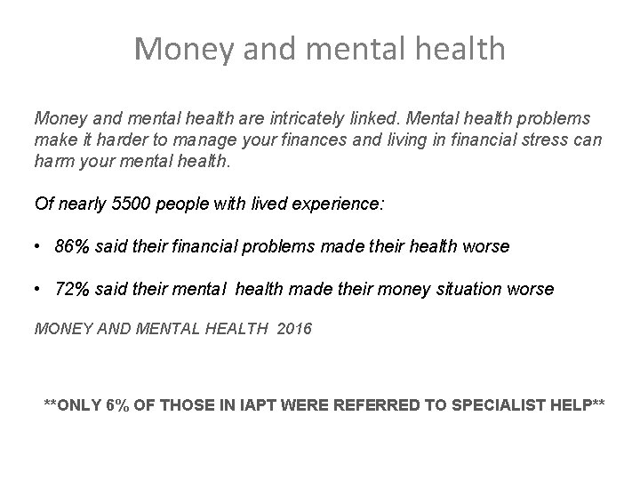 Money and mental health are intricately linked. Mental health problems make it harder to