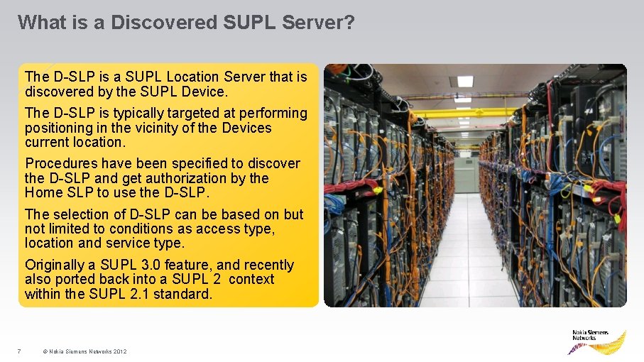 What is a Discovered SUPL Server? The D-SLP is a SUPL Location Server that