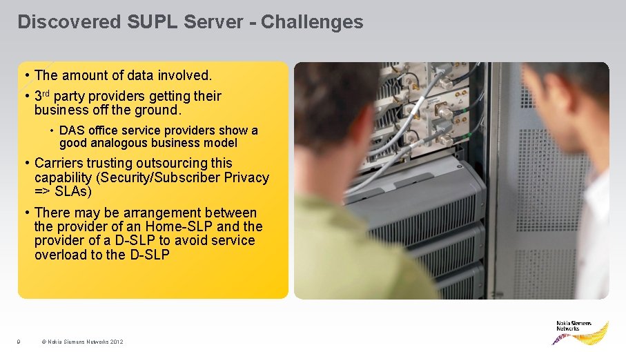 Discovered SUPL Server - Challenges • The amount of data involved. • 3 rd