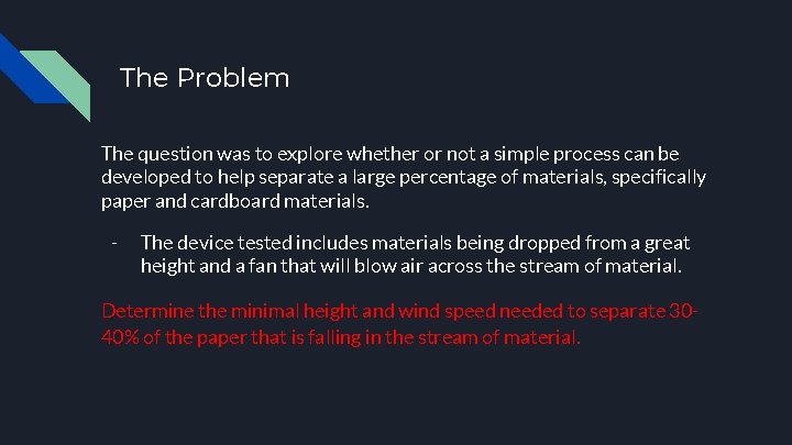The Problem The question was to explore whether or not a simple process can