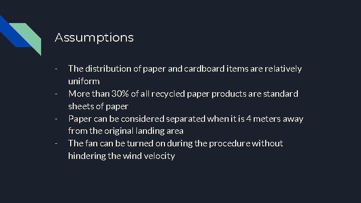 Assumptions - The distribution of paper and cardboard items are relatively uniform More than