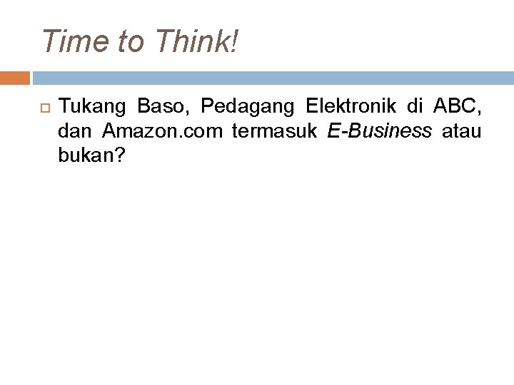 Time to Think! Tukang Baso, Pedagang Elektronik di ABC, dan Amazon. com termasuk E-Business Time to Think! Tukang Baso, Pedagang Elektronik di ABC, dan Amazon. com termasuk E-Business