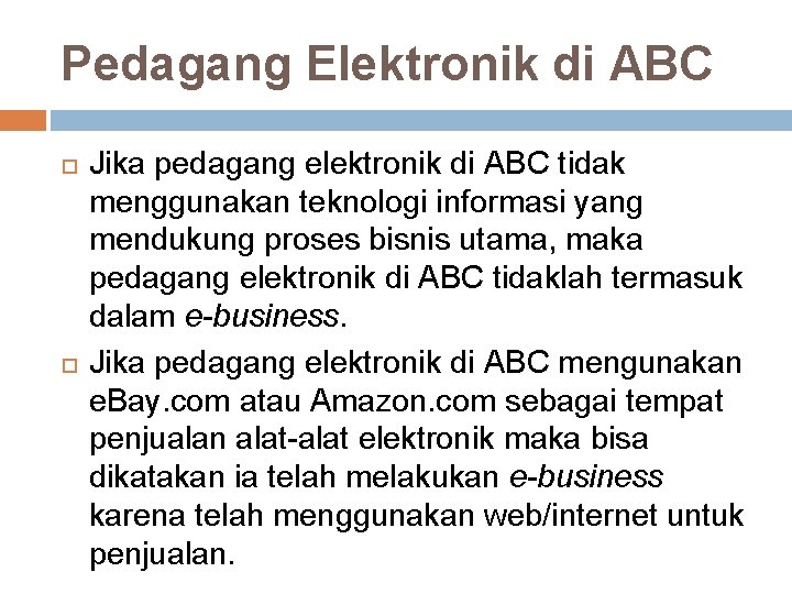 Pedagang Elektronik di ABC Jika pedagang elektronik di ABC tidak menggunakan teknologi informasi yang