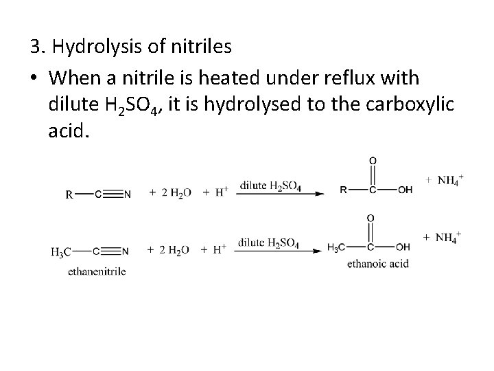 3. Hydrolysis of nitriles • When a nitrile is heated under reflux with dilute