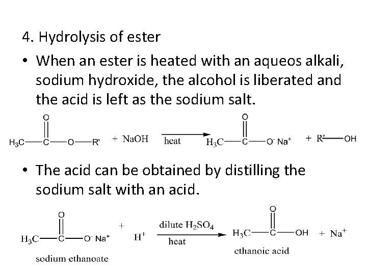 4. Hydrolysis of ester • When an ester is heated with an aqueos alkali,