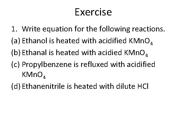 Exercise 1. Write equation for the following reactions. (a) Ethanol is heated with acidified